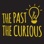 past and the curious podcast